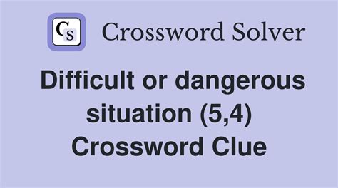 crossword clue difficult situation|in a difficult situation danword.